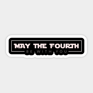 May The Fourth Be With You Sticker